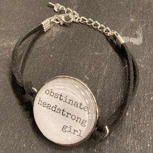 Bracelet - Obstinate, Headstrong Girl