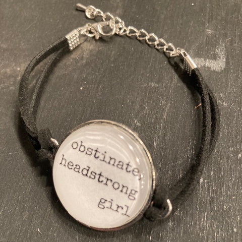 Bracelet - Obstinate, Headstrong Girl