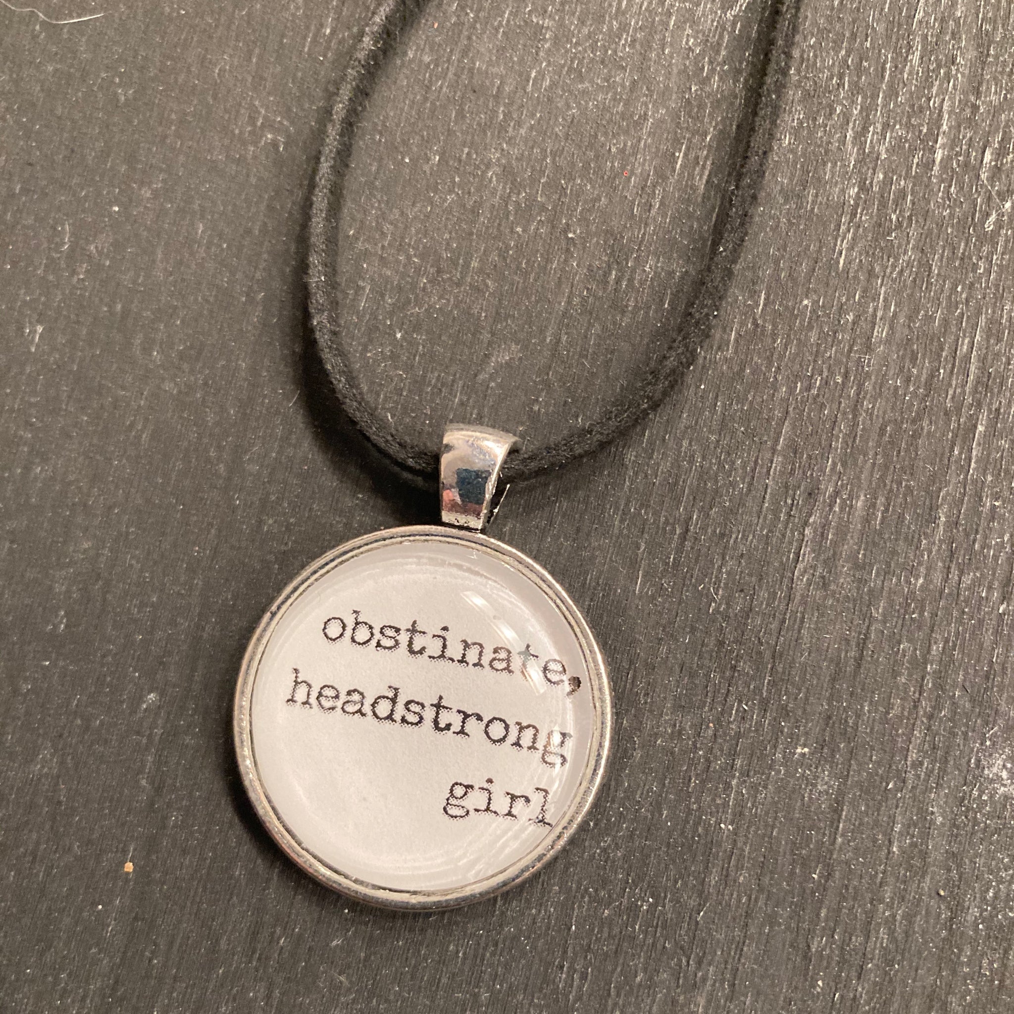 Necklace - Obstinate, Headstrong Girl
