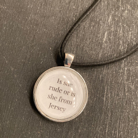 Necklace - Is She Rude or Is She From Jersey