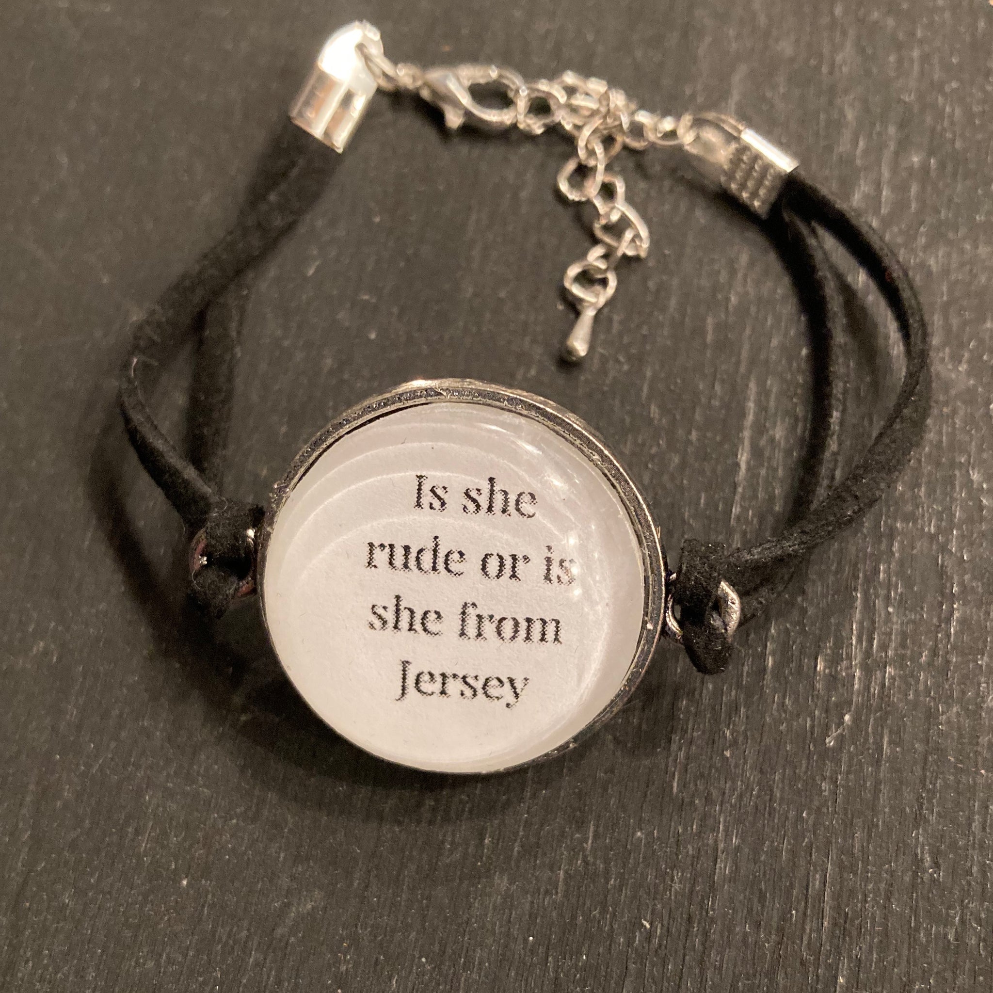 Bracelet - Is She Rude or Is She From Jersey